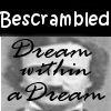 Bescrambled - Dream Within A Dream