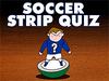 Soccer Strip Quiz